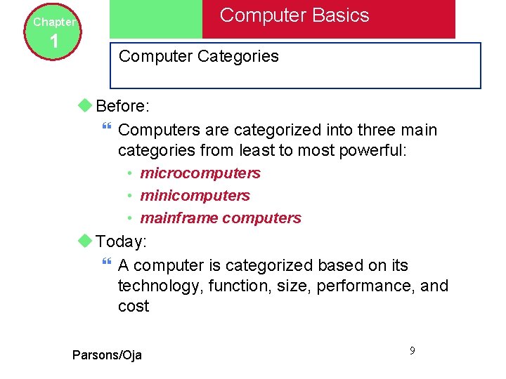 Computer Basics Chapter 1 Computer Categories u Before: } Computers are categorized into three