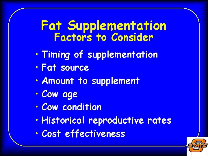 Fat Supplementation Factors to Consider • • Timing of supplementation Fat source Amount to