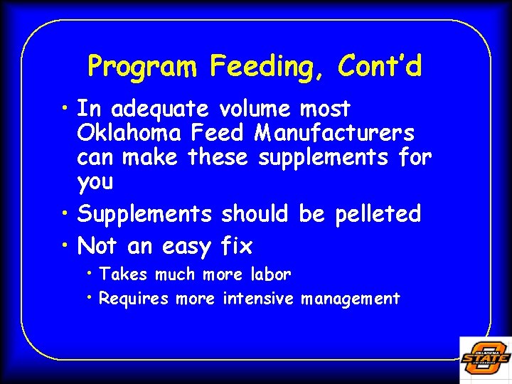 Program Feeding, Cont’d • In adequate volume most Oklahoma Feed Manufacturers can make these