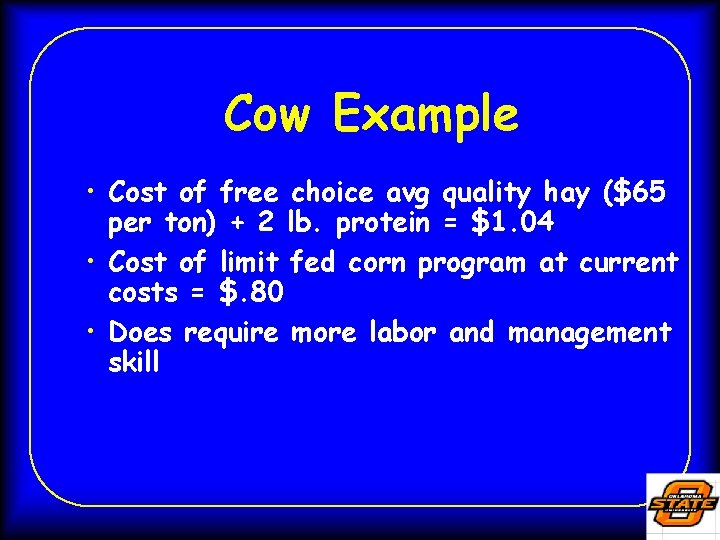 Cow Example • Cost of free choice avg quality hay ($65 per ton) +