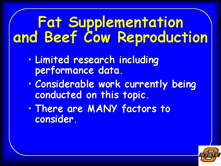 Fat Supplementation and Beef Cow Reproduction • Limited research including performance data. • Considerable