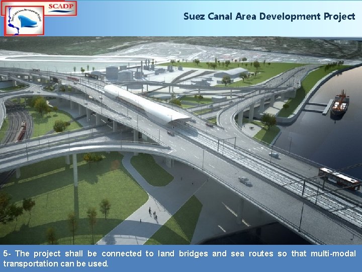 Suez Canal Area Development Project 5 - The project shall be connected to land