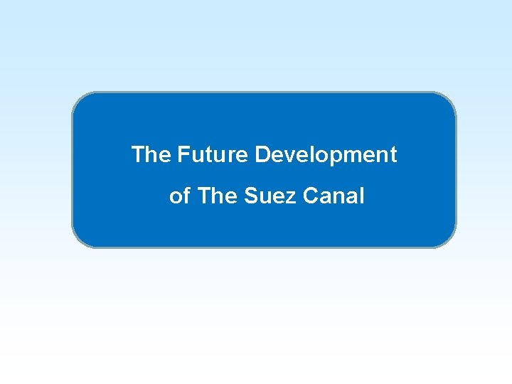 The Future Development of The Suez Canal 