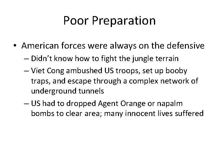 Poor Preparation • American forces were always on the defensive – Didn’t know how