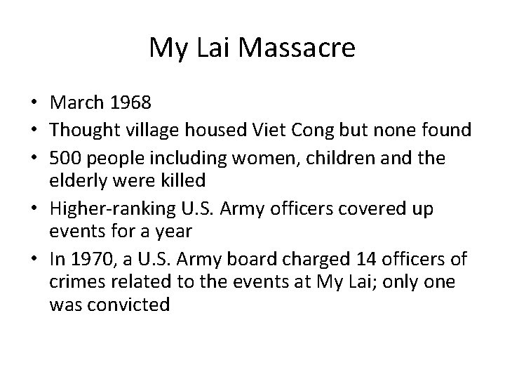 My Lai Massacre • March 1968 • Thought village housed Viet Cong but none