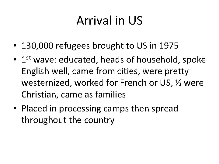 Arrival in US • 130, 000 refugees brought to US in 1975 • 1