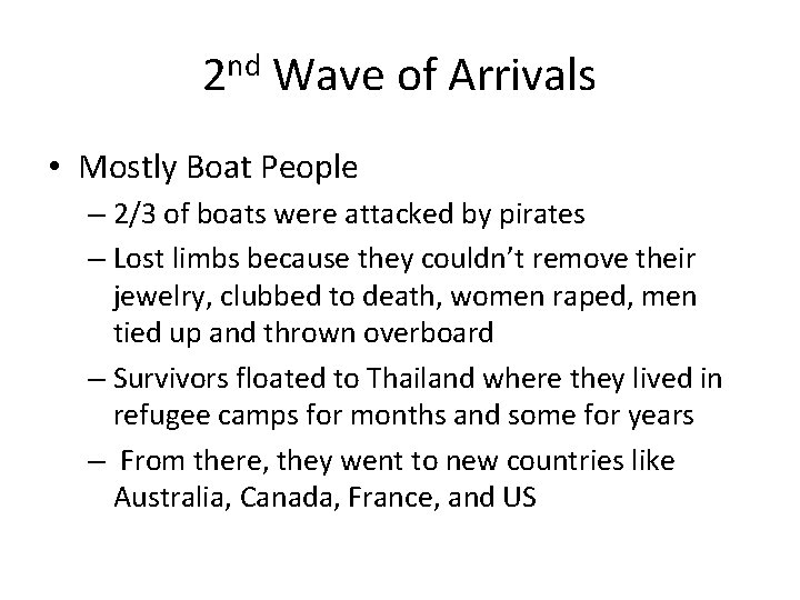 2 nd Wave of Arrivals • Mostly Boat People – 2/3 of boats were