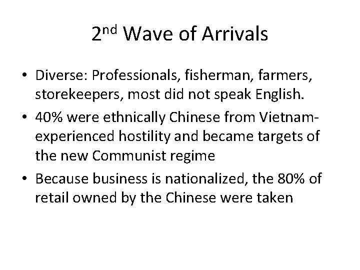 2 nd Wave of Arrivals • Diverse: Professionals, fisherman, farmers, storekeepers, most did not