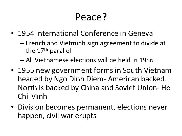 Peace? • 1954 International Conference in Geneva – French and Vietminh sign agreement to