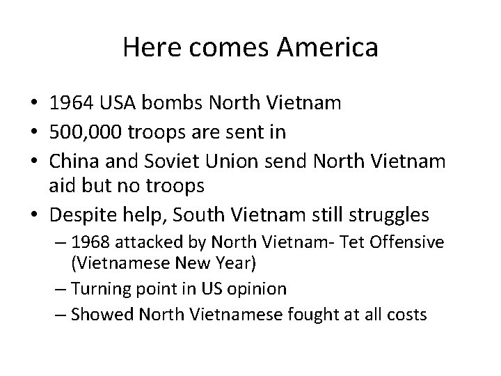 Here comes America • 1964 USA bombs North Vietnam • 500, 000 troops are