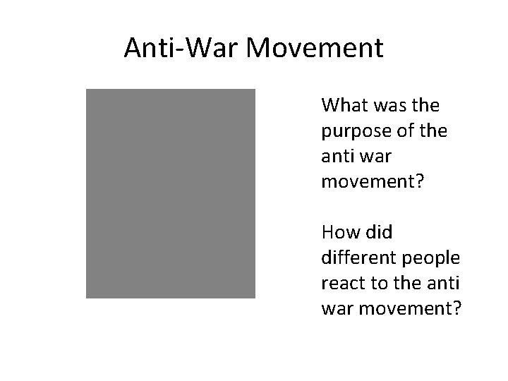 Anti-War Movement What was the purpose of the anti war movement? How did different