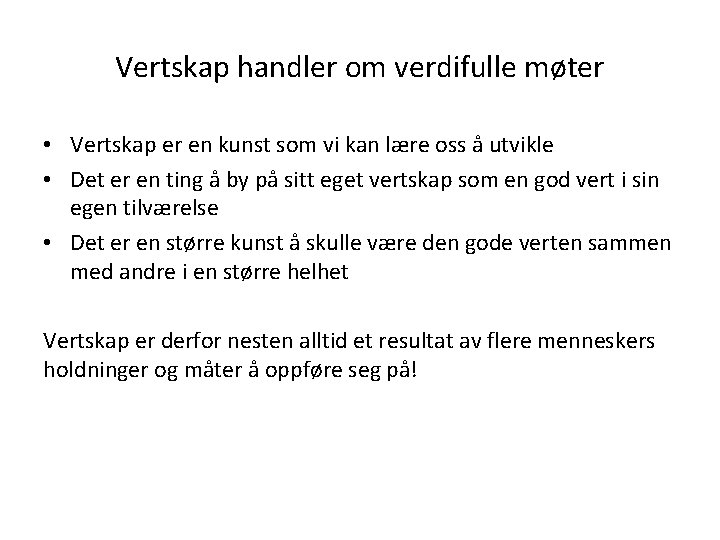 Vertskap handler om verdifulle møter • Vertskap er en kunst som vi kan lære