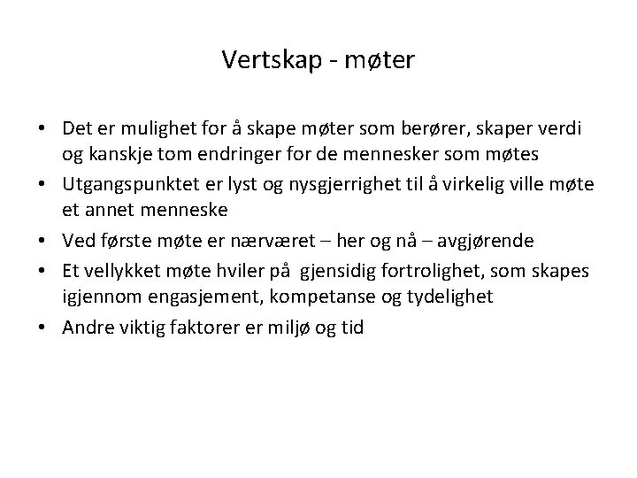 Vertskap - møter • Det er mulighet for å skape møter som berører, skaper