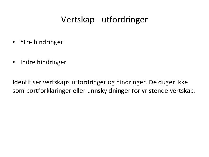 Vertskap - utfordringer • Ytre hindringer • Indre hindringer Identifiser vertskaps utfordringer og hindringer.