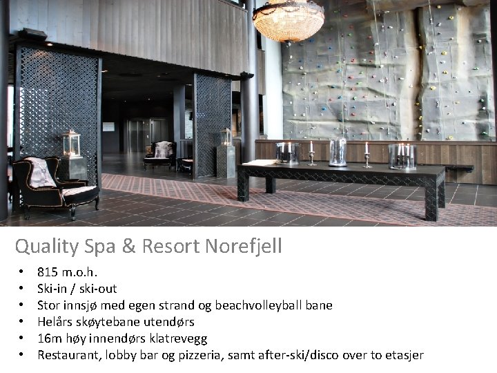 Quality Spa & Resort Norefjell • • • 815 m. o. h. Ski-in /