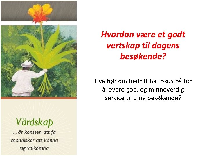 Hvordan være et godt vertskap til dagens besøkende? Hva bør din bedrift ha fokus