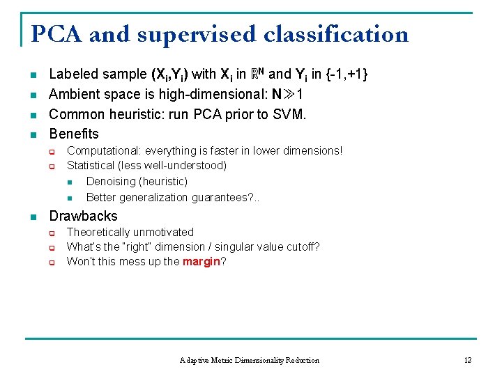 PCA and supervised classification n n Labeled sample (Xi, Yi) with Xi in ℝN