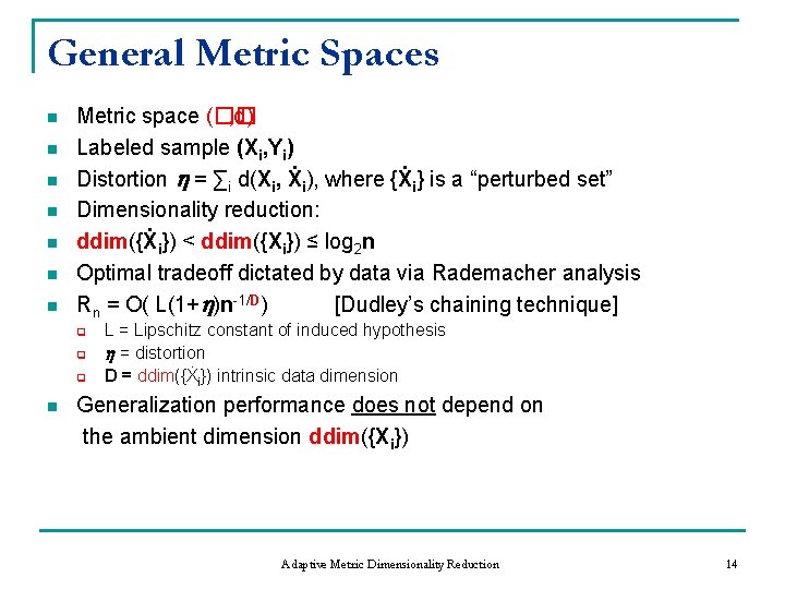 General Metric Spaces n n n n Metric space (�� , d) Labeled sample