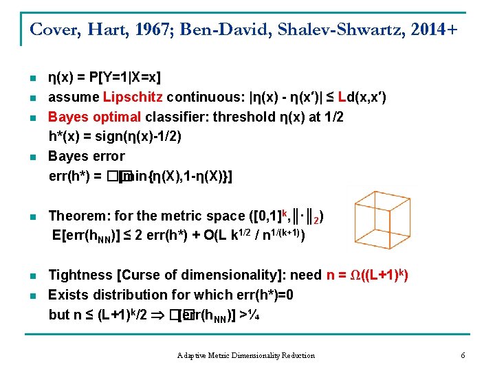 Cover, Hart, 1967; Ben-David, Shalev-Shwartz, 2014+ n n η(x) = P[Y=1|X=x] assume Lipschitz continuous: