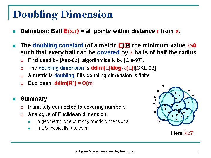 Doubling Dimension n n Definition: Ball B(x, r) = all points within distance r