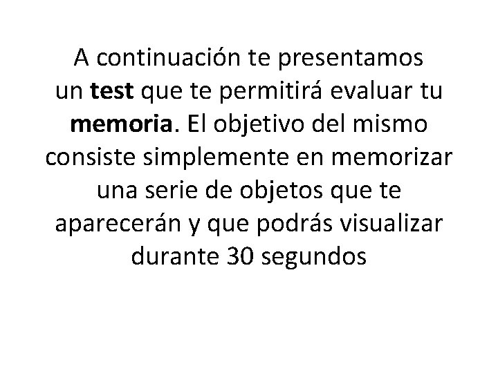 A continuación te presentamos un test que te permitirá evaluar tu memoria. El objetivo