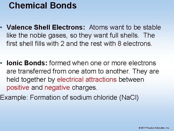 Chemical Bonds • Valence Shell Electrons: Atoms want to be stable like the noble