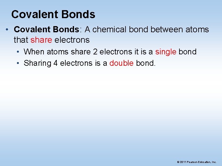 Covalent Bonds • Covalent Bonds: A chemical bond between atoms that share electrons • Covalent Bonds • Covalent Bonds: A chemical bond between atoms that share electrons •