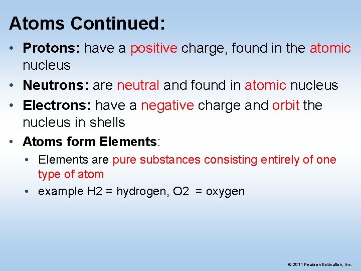 Atoms Continued: • Protons: have a positive charge, found in the atomic nucleus •