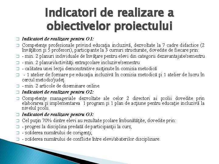 Indicatori de realizare a obiectivelor proiectului � � � � Indicatori de realizare pentru