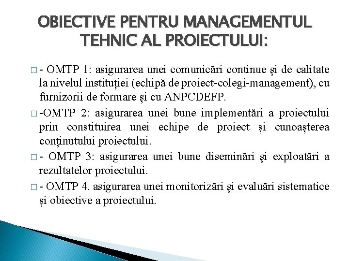 OBIECTIVE PENTRU MANAGEMENTUL TEHNIC AL PROIECTULUI: �- OMTP 1: asigurarea unei comunicări continue și