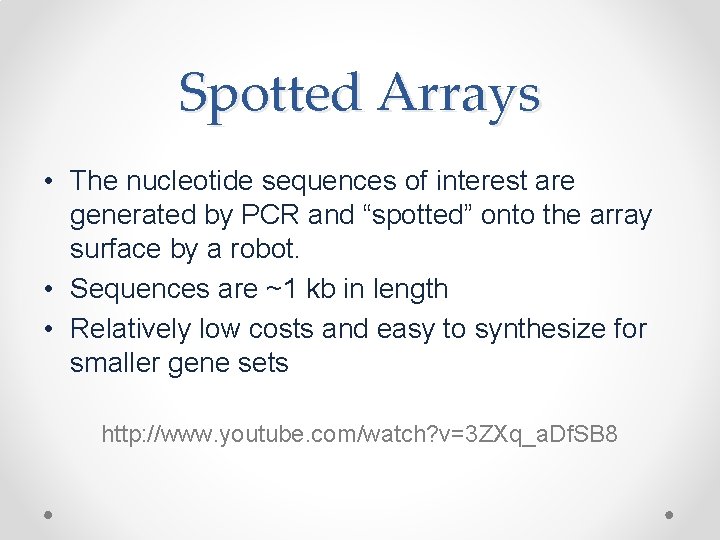 Spotted Arrays • The nucleotide sequences of interest are generated by PCR and “spotted”