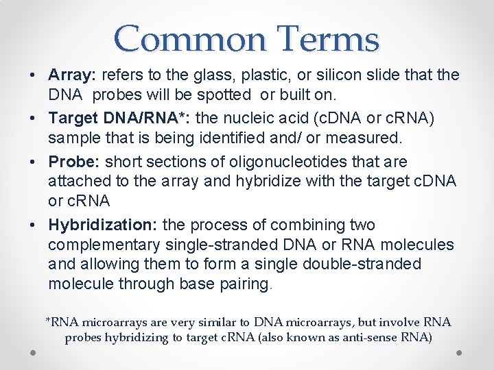 Common Terms • Array: refers to the glass, plastic, or silicon slide that the