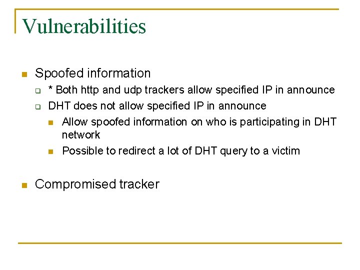 Vulnerabilities n Spoofed information q q n * Both http and udp trackers allow