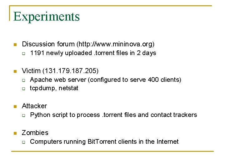 Experiments n Discussion forum (http: //www. mininova. org) q 1191 newly uploaded. torrent files