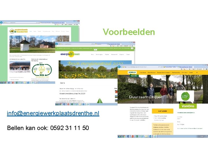 Voorbeelden info@energiewerkplaatsdrenthe. nl Bellen kan ook: 0592 31 11 50 