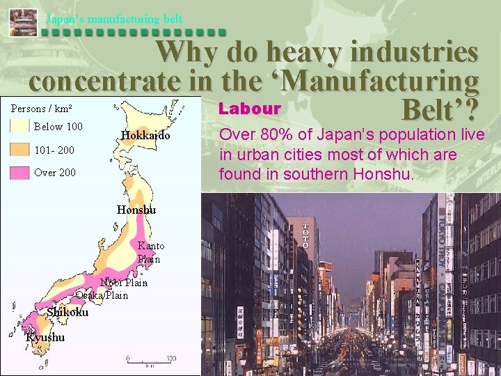 Japan’s manufacturing belt Why do heavy industries concentrate in the ‘Manufacturing Labour Belt’? Persons