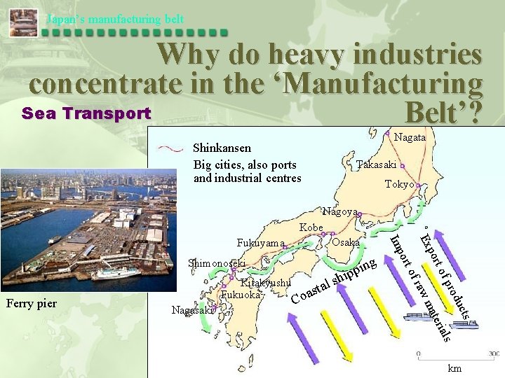 Japan’s manufacturing belt Why do heavy industries concentrate in the ‘Manufacturing Sea Transport Belt’?