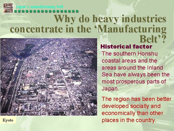 Japan’s manufacturing belt Why do heavy industries concentrate in the ‘Manufacturing Belt’? Historical factor