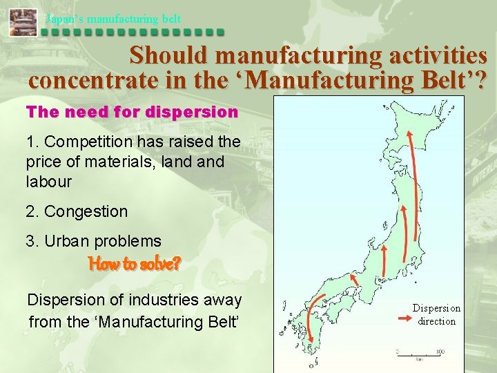 Japan’s manufacturing belt Should manufacturing activities concentrate in the ‘Manufacturing Belt’? The need for