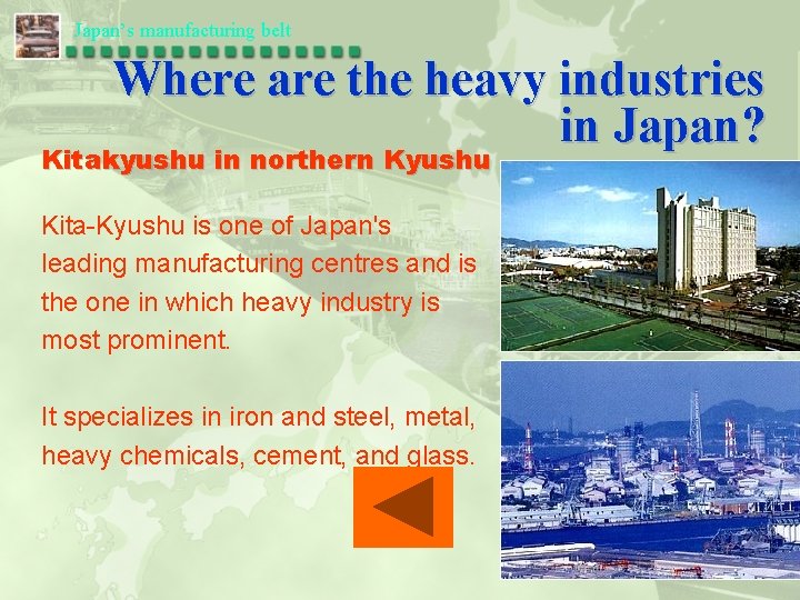 Japan’s manufacturing belt Where are the heavy industries in Japan? Kitakyushu in northern Kyushu