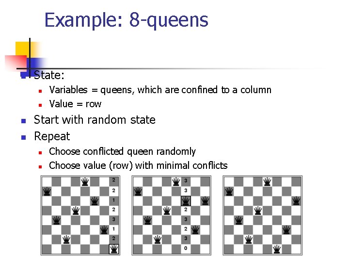 Example: 8 -queens n State: n n Variables = queens, which are confined to