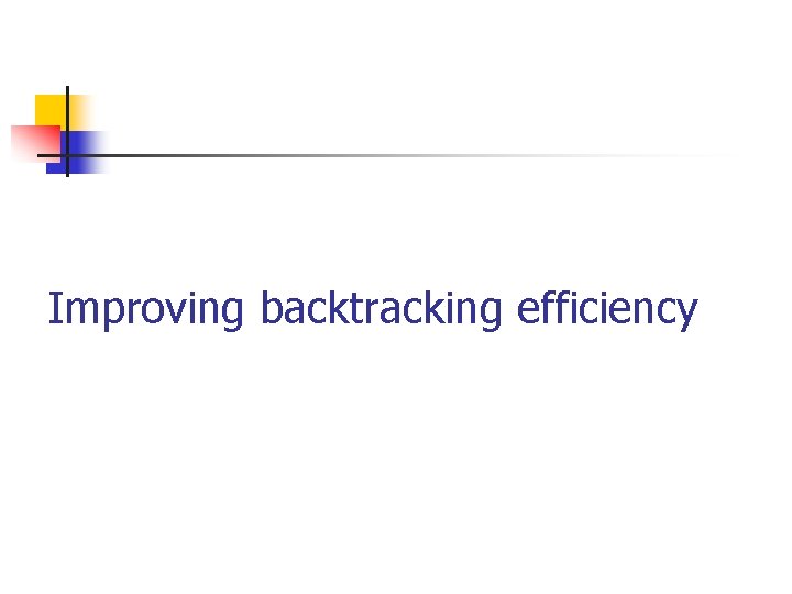 Improving backtracking efficiency 