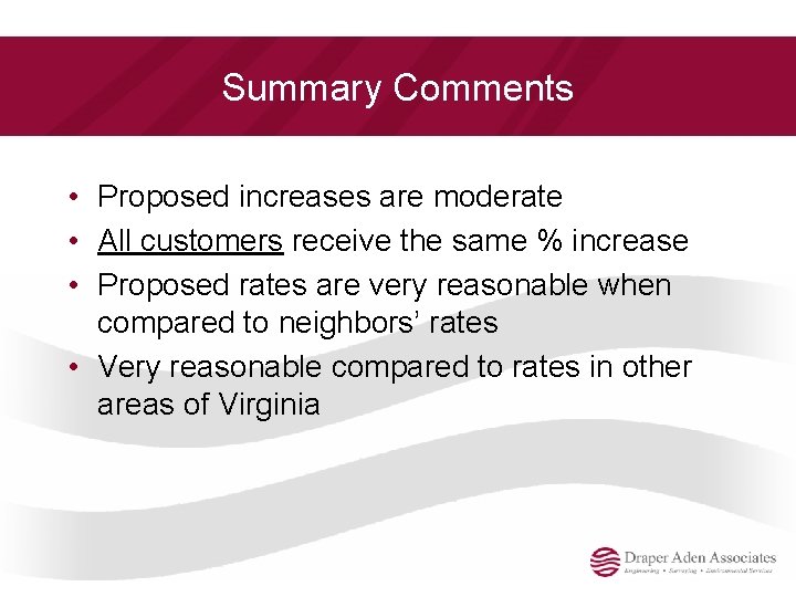 Summary Comments • Proposed increases are moderate • All customers receive the same %
