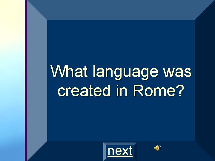 What language was created in Rome? next 