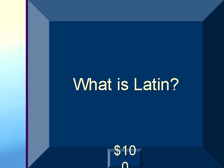 What is Latin? $10 