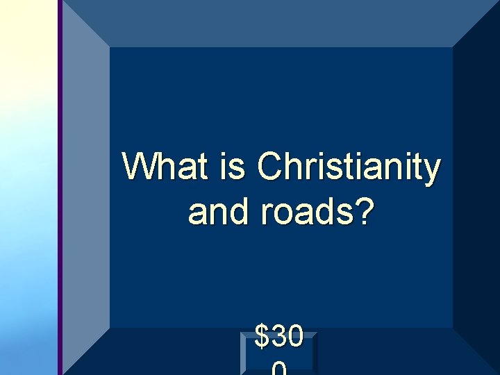 What is Christianity and roads? $30 