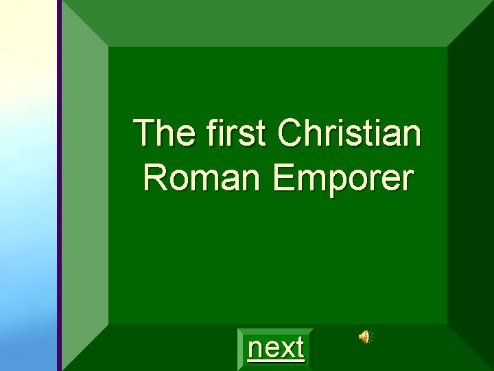 The first Christian Roman Emporer next 