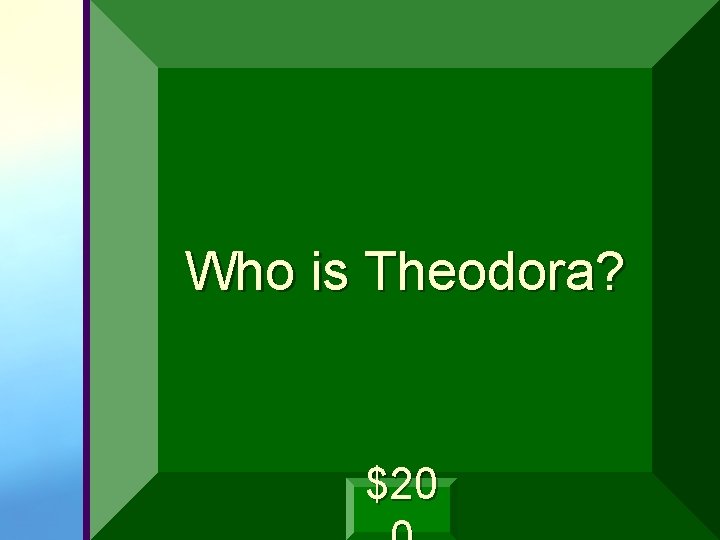 Who is Theodora? $20 