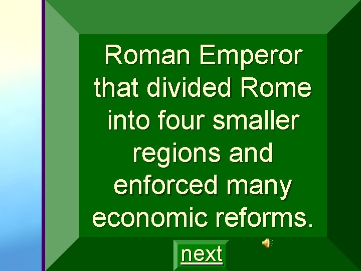 Roman Emperor that divided Rome into four smaller regions and enforced many economic reforms.