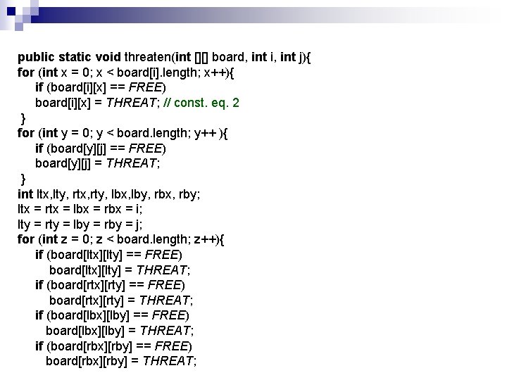 public static void threaten(int [][] board, int i, int j){ for (int x =